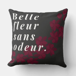 Belle fleur sans odeur french expression saying throw pillow