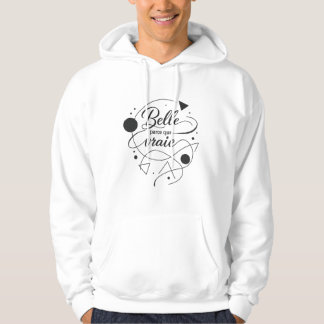 Belle parce que vraie hoodie