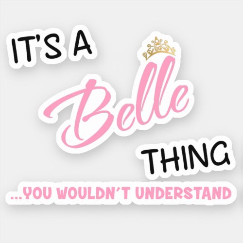 Belle think you wouldnt understand sticker