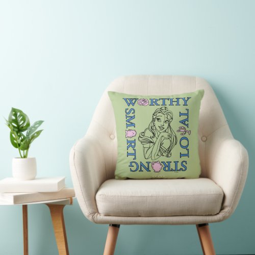 Belle  Worthy Loyal Strong Smart Throw Pillow