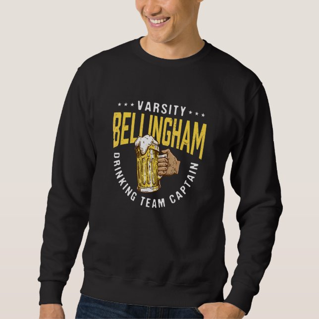 Bellingham Drinking Team Captain  Beer  Humor Sweatshirt (Front)