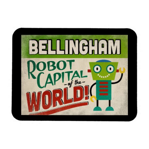Bellingham Washington Robot _ Funny Vintage Magnet