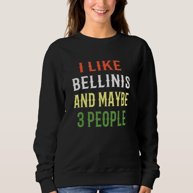 Bellini Design I Like Bellinis And Maybe 3 People Sweatshirt (Front)