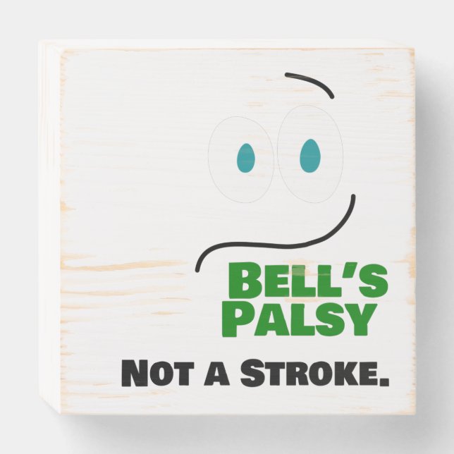 Bell's Palsy -- Not a Stroke -- Wooden Box Sign (Front Horizontal)