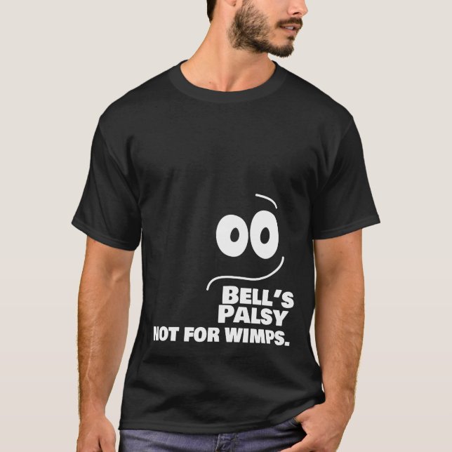 Bell's Palsy - Not for Wimps -- T-Shirt (Front)