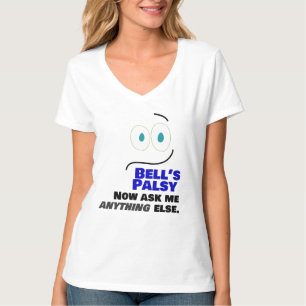 Bell's Palsy -- Now Ask Me Anything Else -- T-Shirt