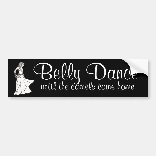 Belly Dance until the camels come home Bumper Sticker (Front)