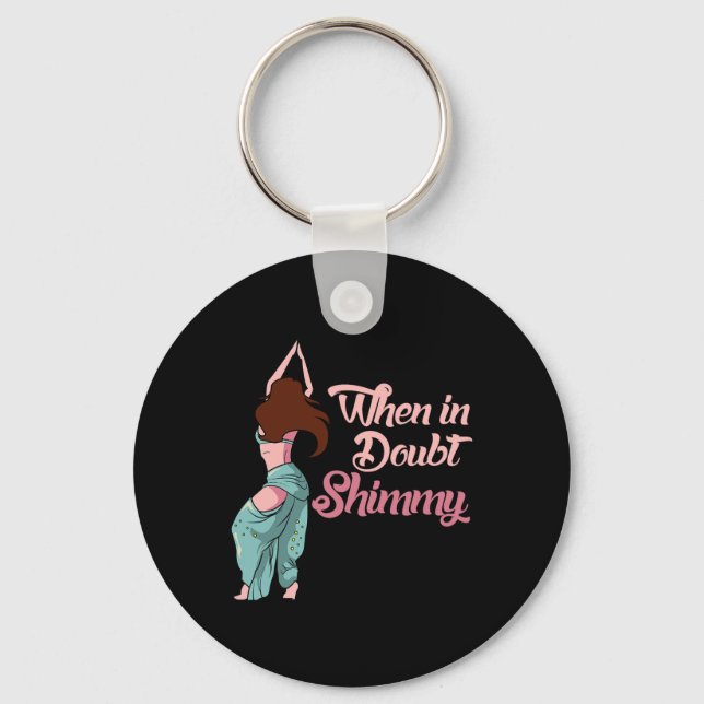 Belly Dancing Gift Belly Dancer When In Doubt Shim Keychain (Front)