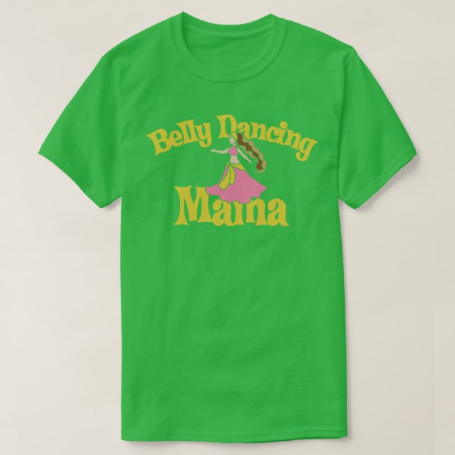 Belly Dancing MAMA T-Shirt (Design Front)