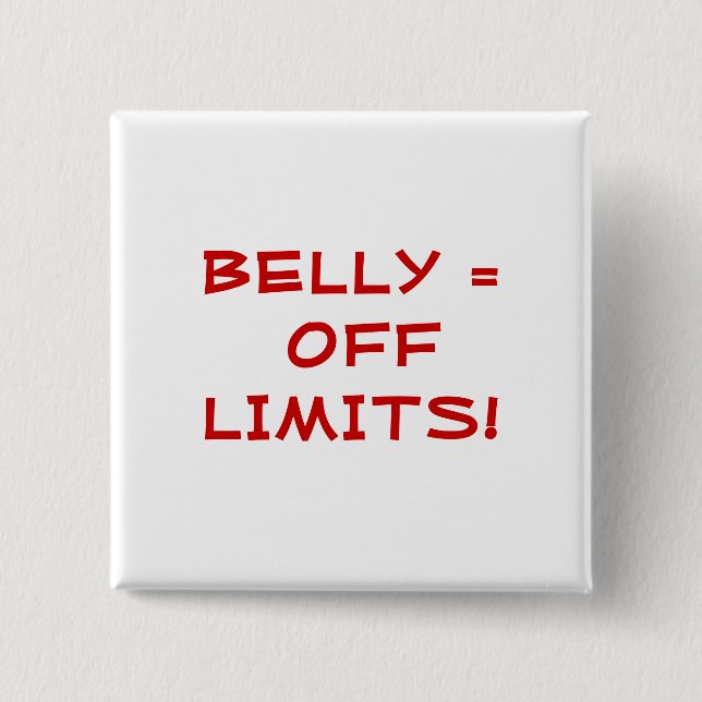 BELLY = OFF LIMITS! PINBACK BUTTON (Front)