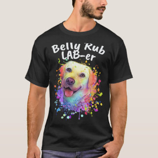 Belly Rub Laber Labrador Retriever Humor Lab 1 T-Shirt