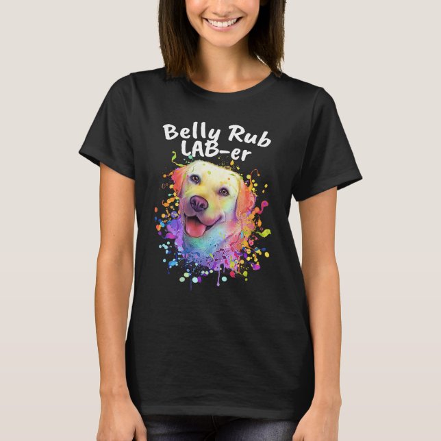Belly Rub Laber  Labrador Retriever Humor Lab  1 T-Shirt (Front)