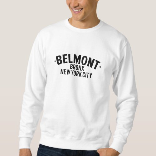 Belmont _ Bronx Modern Design with Clean Font Sweatshirt
