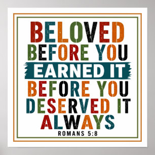 Beloved Before You Earned Before You Deserved It Poster
