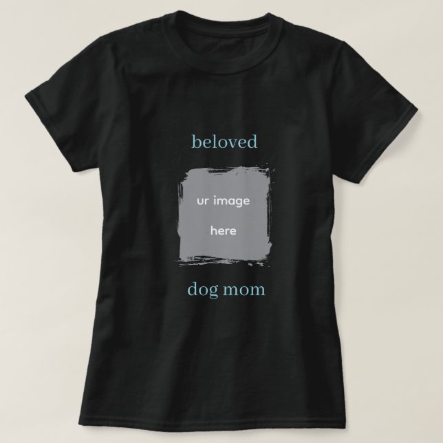 beloved dog mom T-Shirt (Design Front)