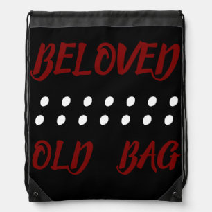 BELOVED OLD BAG WORDS TEXT FUNNY