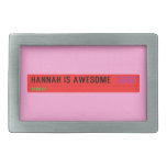 Hannah is awesome   Belt Buckle