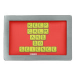 KEEP
 CALM
 AND
 DO
 SCIENCE  Belt Buckle