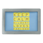 Keep 
 Calm 
 Gilbert 
 Loves 
 Faridah   Belt Buckle
