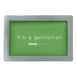 i'll b a gentleman  Belt Buckle