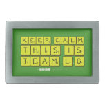 Keep calm
 this is
 Team L.G  Belt Buckle