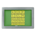 Keep 
 Calm 
 Gilbert 
 Loves 
 Faridah   Belt Buckle