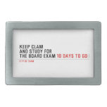 keep clam  and study for  the board exam  Belt Buckle