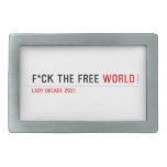 F*CK THE FREE  Belt Buckle