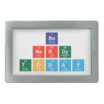 be 
 nerdy
 Today  Belt Buckle