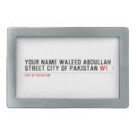 Your Name waleed abdullah Street city of pakistan  Belt Buckle