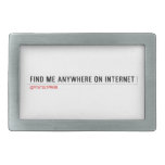 FIND ME ANYWHERE ON INTERNET  Belt Buckle