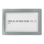 Fuck all in these Fields   Belt Buckle