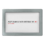 Keep calm is Faith birthday w1  Belt Buckle