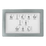 Science
 Is
 Cool  Belt Buckle