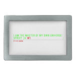 I am the master of my own universe! Street 34  Belt Buckle