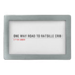 one way road to ratsille crib   Belt Buckle