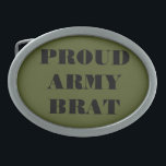 Belt Buckle Proud Army Brat<br><div class="desc">Belt Buckle Proud Army Brat</div>
