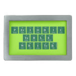 Periodic
 Table
 Writer  Belt Buckles