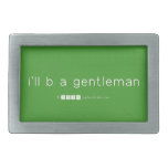 i'll b a gentleman  Belt Buckles