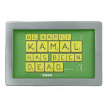 bE happy..... :)
     Kamal
 has been
 dead..... :'(  Belt Buckles