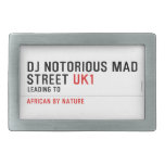 Dj notorious mad Street  Belt Buckles