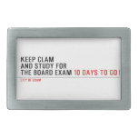 keep clam  and study for  the board exam  Belt Buckles