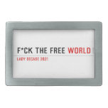 F*CK THE FREE  Belt Buckles