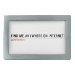 FIND ME ANYWHERE ON INTERNET  Belt Buckles