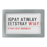 Igpay Atinlay Eetstray  Belt Buckles