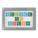Welcome
 to
 Science  Belt Buckles