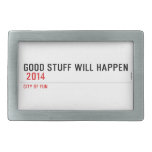 Good stuff will happen   Belt Buckles