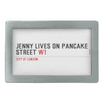 Jenny lives on pancake Street  Belt Buckles