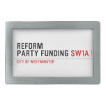 Reform party funding  Belt Buckles
