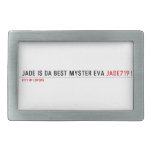 Jade is da Best Myster eva  Belt Buckles
